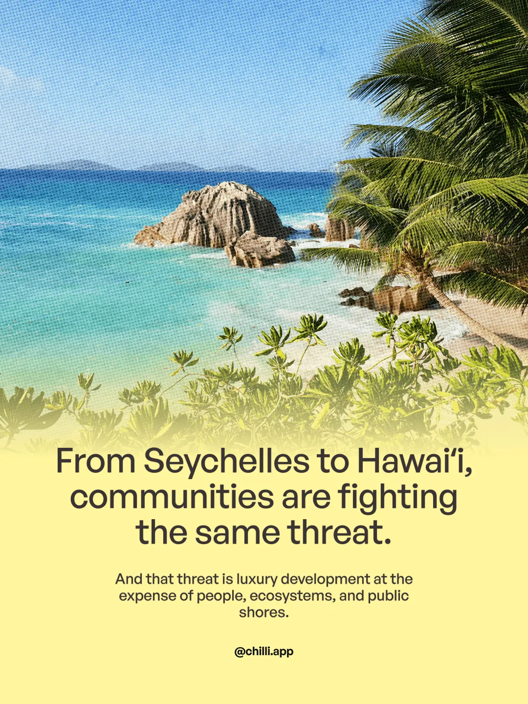 chilli Instagram post: from Seychelles to Hawaii, communities are fighting the same threat of luxury development